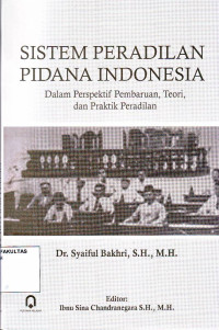 SISTEM PERADILAN PIDANA INDONESIA (Dalam Perspektif Pembaruan, Teori, dan Praktik Peradilan)