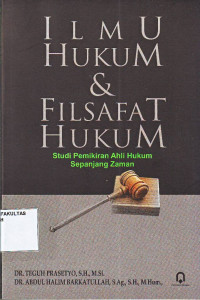 ILMU HUKUM & FILSAFAT HUKUM ;Studi Pemikiran Ahli Hukum sepanjang Zaman