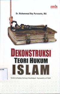 DEKONSTRUKSI TEORI HUKUM ISLAM; Kritik terhadap konsep  Maslhahah Najmuddin al-Thufi