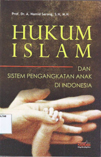 HUKUM ISLAM DAN SISTEM PENGANGKATAN ANAK DI INDONESIA