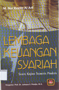 LEMBAGA KEUANGAN SYARIAH ; Suatu Kajian Teoretis Praktis