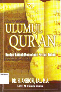 ULUMUL QUR'AN ; Kaidah-Kaidah Memahami Firman Tuhan