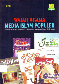 WAJAH AGAMA MEDIA ISLAM POPULER (Mengenal Majalah Islam di Surakarta dan sekitarnya Pasca Reformasi)