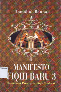 MANIFESTO FIQIH BARU 3 ; Memahami Paradigma Fiqih Moderat