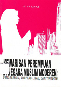 KEWARISAN PEREMPUAN DI NEGARA MUSLIM MODERN : PERGESERAN, ADAPTABILITAS, DAN TIPOLOGI