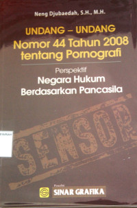 UNDANG-UNDANG Nomor 44 Tahun 2008 Tentang Pornografi Perspektif Negara Hukum Berdasarkan Pancasila