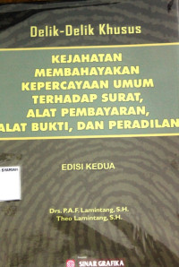 Delik-Delik Khusus KEJAHATAN MEMBAHAYAKAN KEPERCAYAAN UMUM TERHADAP SURAT, ALAT PEMBAYARANA. ALAT BUKTI, DAN PERADILAN