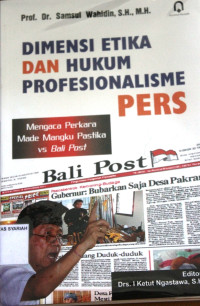 DIMENSI ETIKA DAN HUKUM PROFESIONALISME PERS ; Mengaca Perkara Made Mangku Pastika vs Bali Post