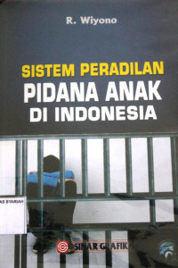 SISTEM PERADILAN PIDANA ANAK  DI INDONESIA