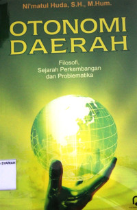 OTONOMI DAERAH ; Filosofi, Sejarah Perkembangan dan Problematika