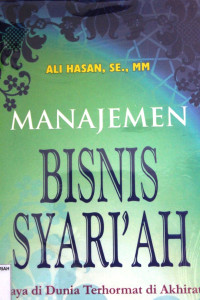 MANAJEMEN BISNIS SYARI'AH ; Kaya di Dunia Terhormat di Akhirat