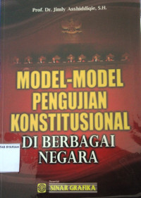 MODEL-MODEL PENGUJIAN KONSTITUSIONAL DI BERBAGAI NEGARA