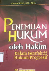 PENEMUAN HUKUM Oleh Hakim Dalam Persfektif Hukum Progresif