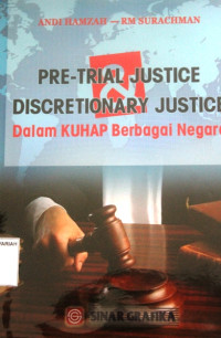 PRE-TRIAL JUSTICE DISCRETIONARY JUSTICE ; Dalam KUHAP Berbagai Negara