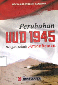 Perubahan UUD 1945 Dengan Teknik Amandemen