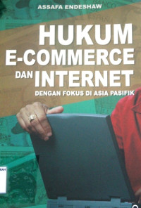 HUKUM E-COMMERCE DAN INTERNET DENGAN FOKUS DI ASIA PASIFIK