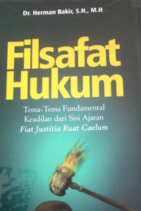 Filsafat Hukum ; Tema-Tema Fundamental Keadilan dari sisi ajaran Fiat Justica Ruat Caelum