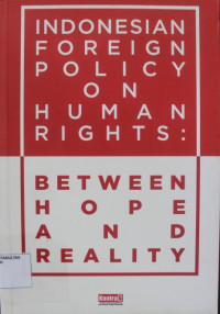 INDONESIAN FOREIGN POLICY ON HUMAN RIGHTS: BETWEEN HOPE AND REALITY