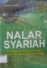 MERETAS NALAR SYARIAH: KONFIGURASI PERGULATAN AKAL DALAM PENGKAJIAN HUKUM ISLAM