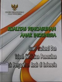 KUALITAS PENGASUHAN ANAK INDONESIA: SURVEI NASIONAL TELAAH KEBIJAKAN PEMENUHAN HAK PENGASUHAN ANAK DI INDONESIA
