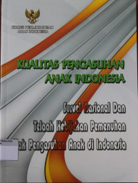 KUALITAS PENGASUHAN ANAK INDONESIA: SURVEI NASIONAL TELAAH KEBIJAKAN PEMENUHAN HAK PENGASUHAN ANAK DI INDONESIA