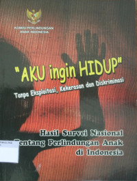 AKU INGIN HIDUP: TANPA EKSPLOITASI, KEKERASAN DAN DISKRIMINASI