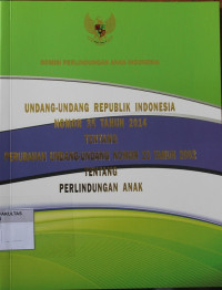 UNDANG-UNDANG REPUBLIK INDONESIA NOMOR 35 TAHUN 2014 TENTANG PERUBAHAN UNDANG-UNDANG NOMOR 23 TAHUN 2002 TENTANG PERLINDUNGAN ANAK