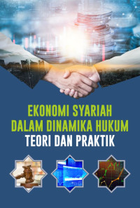 Ekonomi Syariah dalam Dinamika Hukum: Teori dan Praktik