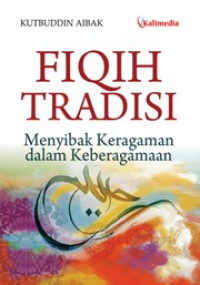FIQIH TRADISI MENYIBAK KERAGAMAN DALAM KEBERAGAMAAN