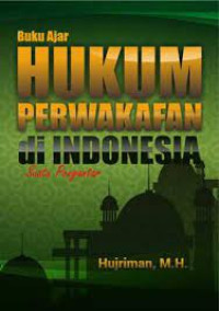 Hukum Perwakafan di Indonesia (Suatu Pengantar)