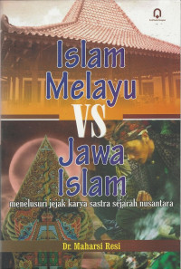 Islam Melayu VS Jawa Islam: Menelusuri Jejak Karya Sastra Sejarah Nusantara