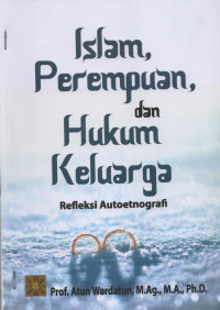 Islam, Perempuan, dan Hukum Keluarga: Refleksi Autoetnografi