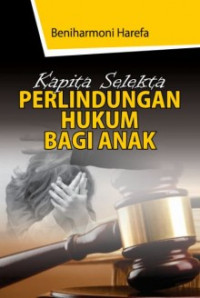 Kapita Selekta Perlindungan Hukum bagi Anak