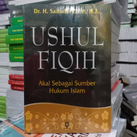 USHUL FIQH: Akal Sebagi Sumber Hukum Islam
