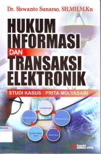 HUKUM INFORMASI DAN TRANSAKSI ELEKTRONIK STUDI KASUS: PRITA MULYASARI