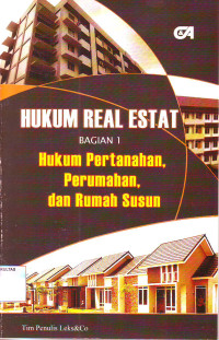 HUKUM REAL ESTAT BAGIAN 1: HUKUM PERTANAHAN, PERUMAHAN, DAN RUMAH SUSUN