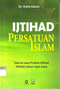 IJTIHAD PERSATUAN ISLAM: TELA'AH ATAS PRODUK IJTIHAD PERSIS TAHUN 1996-2009