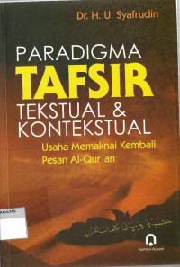 PARADIGMA TAFSIR TEKSTUAL DAN KONTEKSTUAL: USAHA MEMAKNAI KEMBALI PESAN AL-QUR'AN