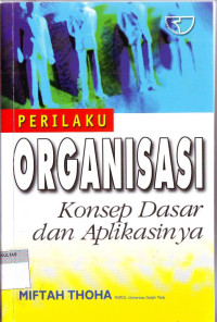 PERILAKU ORGANISASI: KONSEP DASAR DAN APLIKASINYA