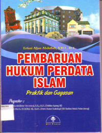 PEMBARUAN HUKUM PERDATA ISLAM: PRATIK DAN GAGASAN