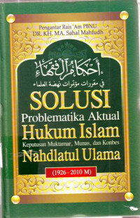 SOLUSI PROBLEMATIKA AKTUAL HUKUM ISLAM KEPUTUSAN NU