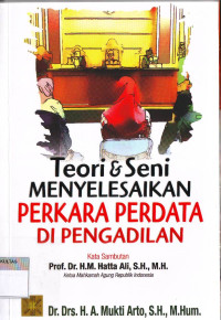 TEORI DAN SENI MENYELESAIKAN PERKARA PERDATA DI PENGADILAN