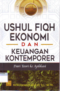 USHUL FIQH EKONOMI DAN KEUANGAN KONTEMPORER: DARI TEORI KE APLIKASI